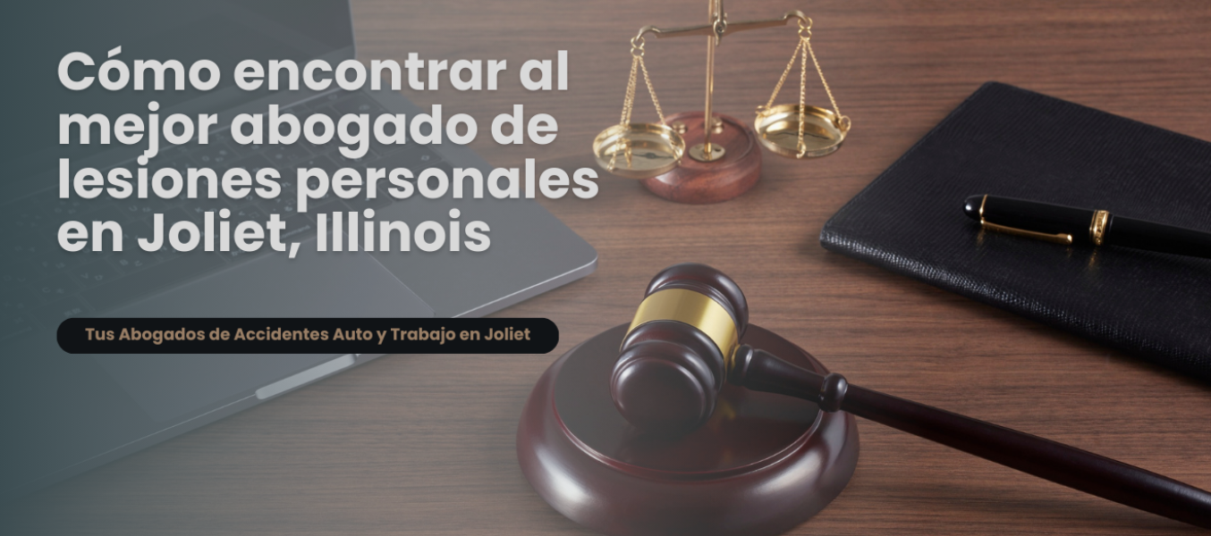 Cรณmo encontrar al mejor abogado de lesiones personales en Joliet, Illinois