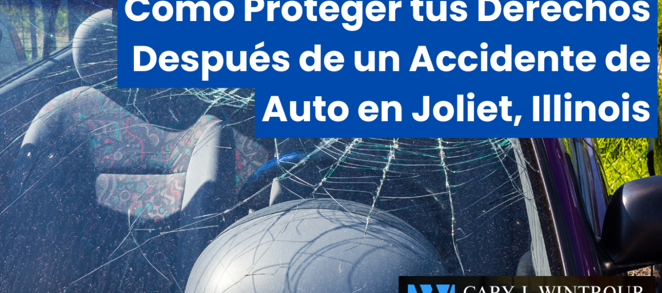 Cómo Proteger tus Derechos Después de un Accidente de Auto en Joliet, Illinois