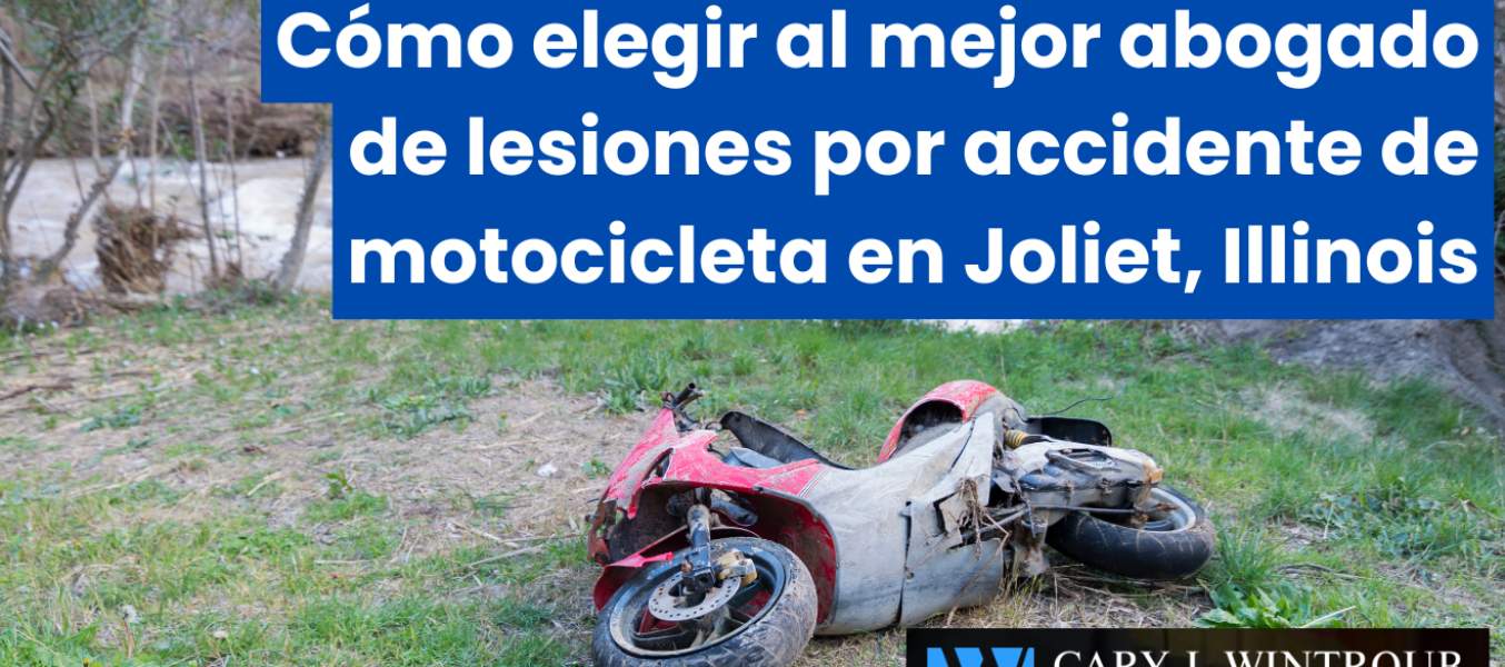 Cómo elegir al mejor abogado de lesiones por accidente de motocicleta en Joliet, Illinois