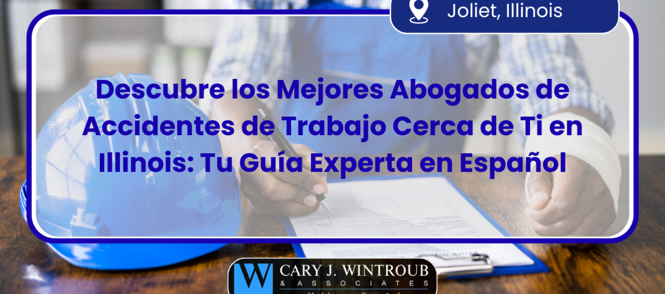 Descubre los Mejores Abogados de Accidentes de Trabajo Cerca de Ti en Illinois: Tu Guía Experta en Español