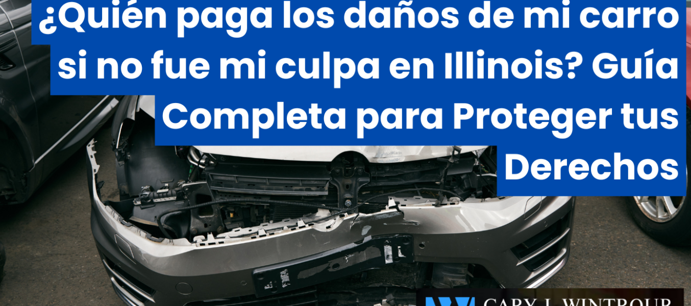 ¿Quién paga los daños de mi carro si no fue mi culpa en Illinois? Guía Completa para Proteger tus Derechos