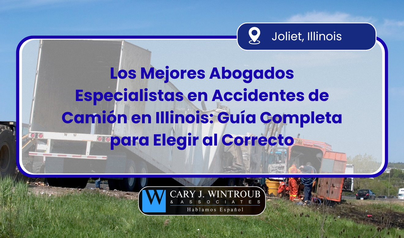 abogados especialistas en accidentes de camión en Illinois